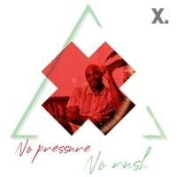 No Pressure No Rush